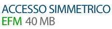 Accesso simmetrico EFM 5 mega
